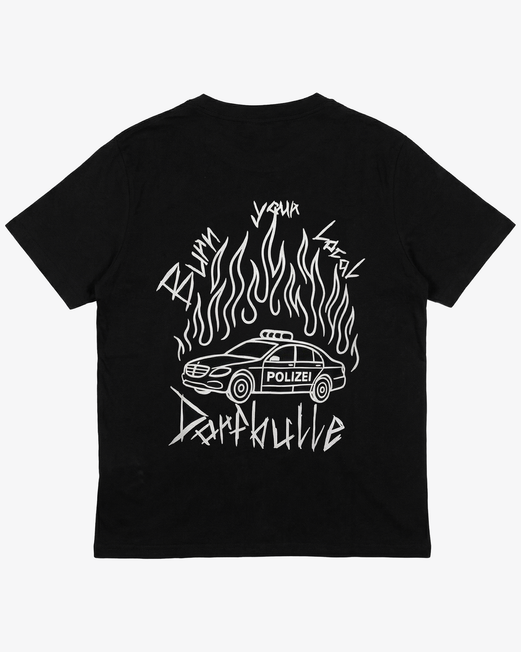 BURN YOUR LOCAL DORFBULLE T-SHIRT